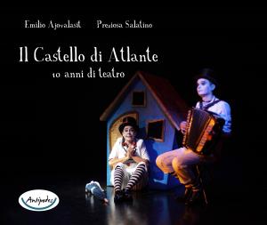 Il Castello di Atlante. 10 anni di teatro