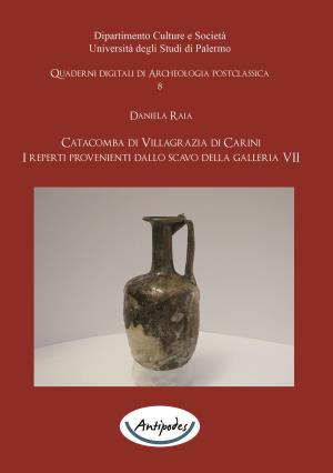 Catacomba di Villagrazia di Carini. I reperti provenienti dallo scavo della galleria VII