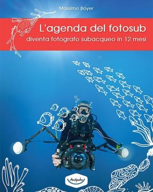 Lagenda del fotosub. Diventa fotografo subacqueo in 12 mesi