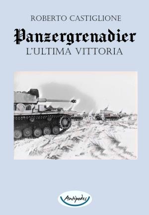Panzergrenadier. Lultima vittoria