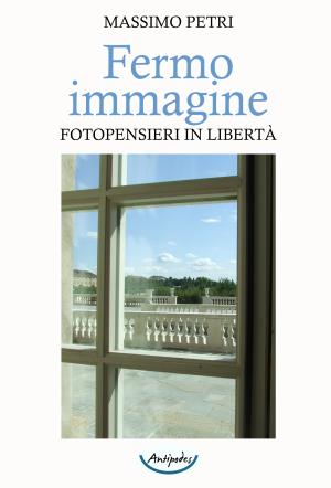 Fermo immagine. Fotopensieri in libert