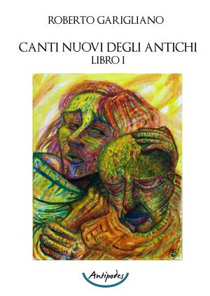 Canti Nuovi degli Antichi. Libro I