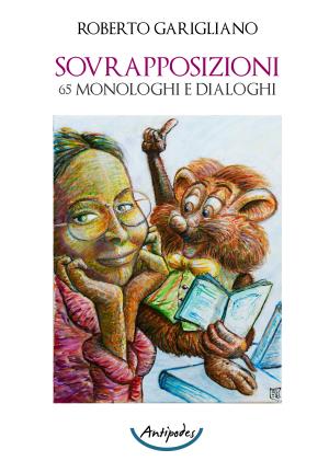 Sovrapposizioni. 65 Monologhi e Dialoghi