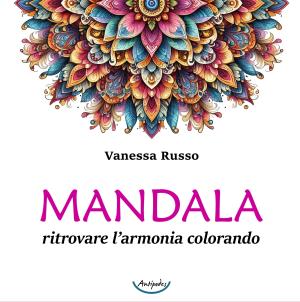 Mandala ritrovare l'armonia colorando