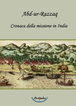 Abd-ur-Razzaq. Cronaca della missione in India