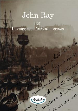 John Ray. 1661 - In viaggio da York alla Scozia