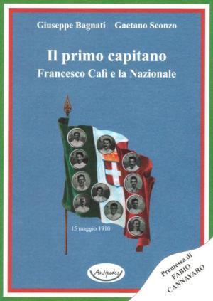 Il primo capitano. Francesco Cal e la Nazionale